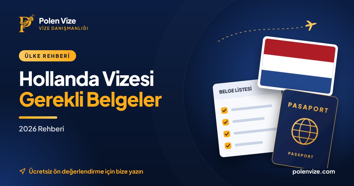 Hollanda Vizesi İçin Gerekli Belgeler (2026 Rehberi)