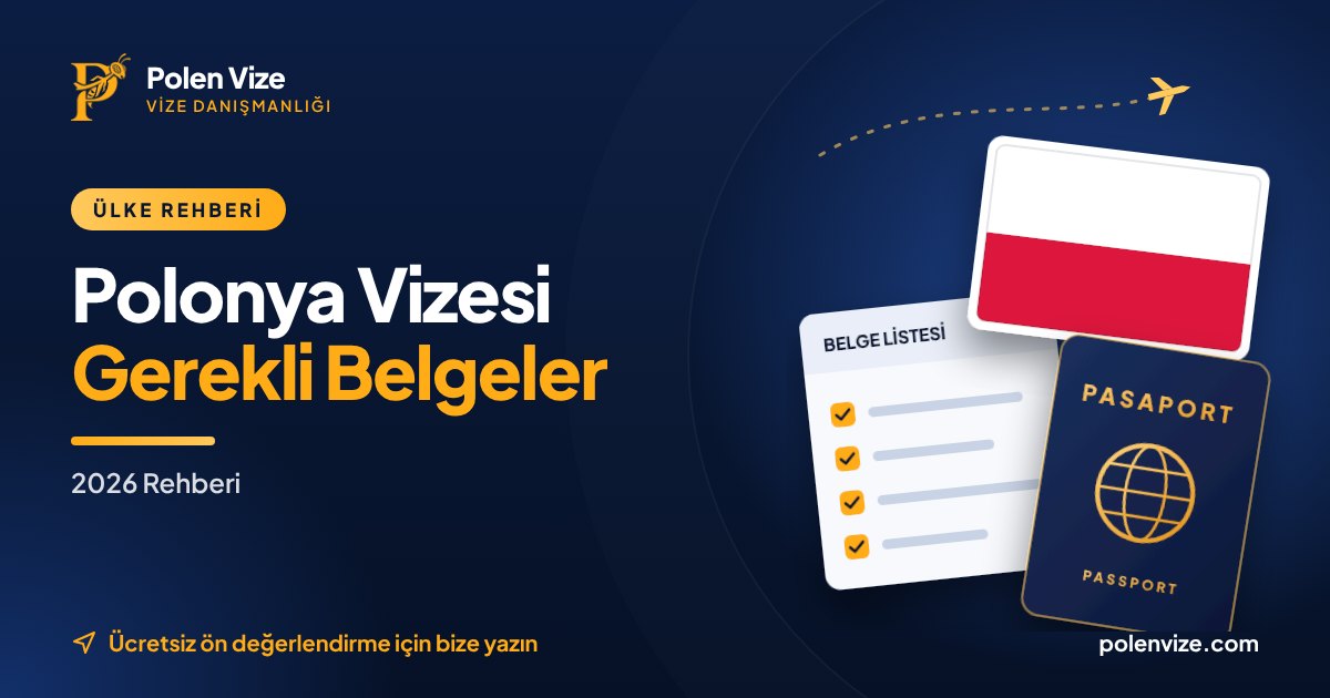 Polonya Vizesi İçin Gerekli Belgeler (2026 Rehberi)